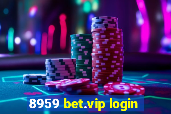 8959 bet.vip login