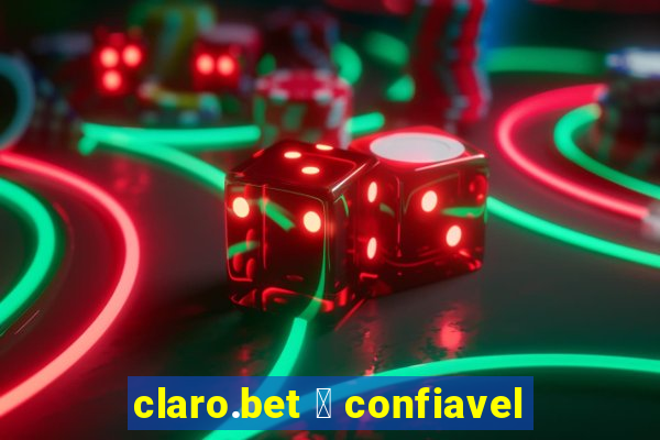 claro.bet 茅 confiavel