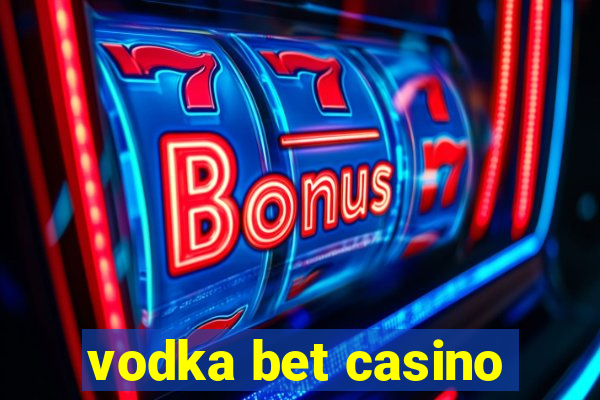 vodka bet casino