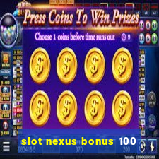 slot nexus bonus 100