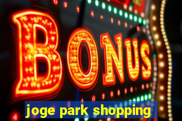 joge park shopping