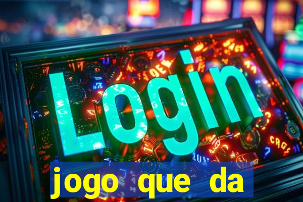 jogo que da dinheiro de verdade gratis