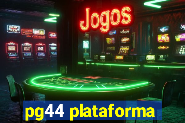 pg44 plataforma