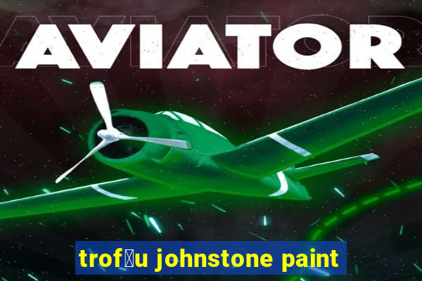 trof茅u johnstone paint