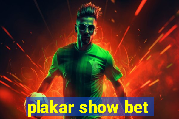 plakar show bet