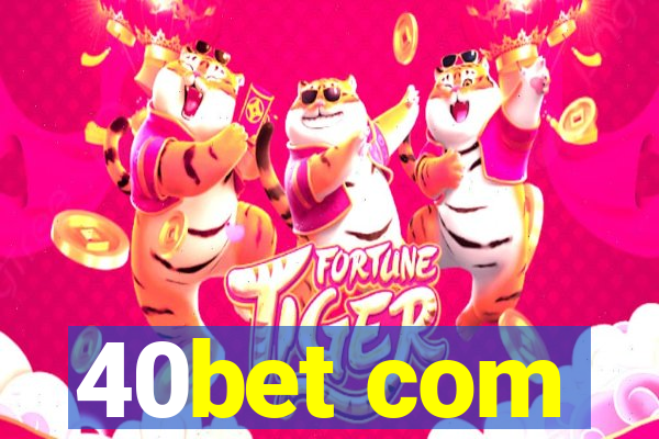 40bet com