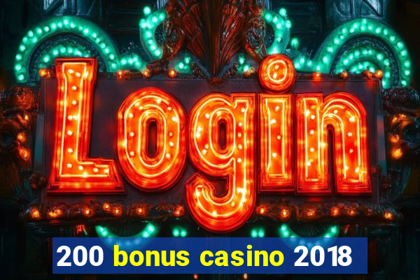 200 bonus casino 2018