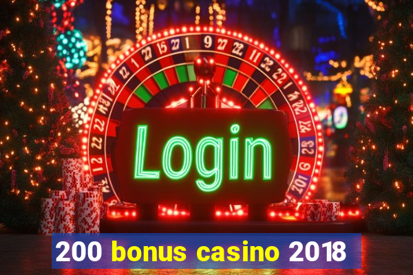 200 bonus casino 2018