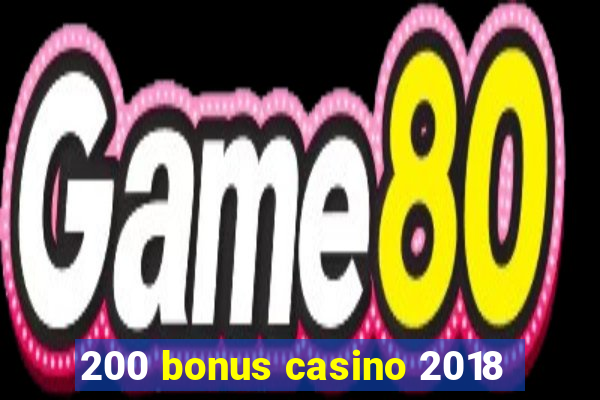 200 bonus casino 2018