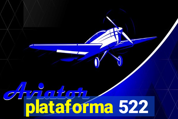 plataforma 522