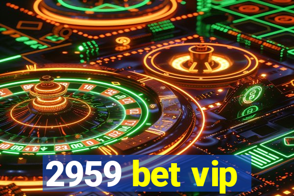 2959 bet vip