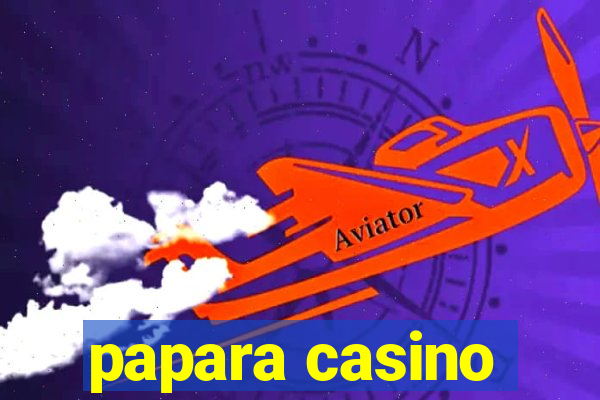 papara casino