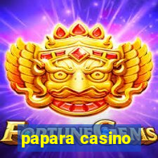 papara casino