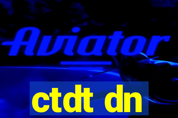 ctdt dn