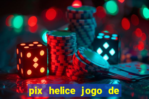 pix helice jogo de ganhar pix 9f game