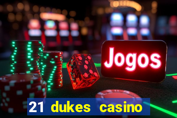 21 dukes casino sign up bonus