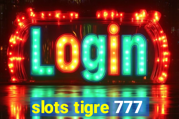 slots tigre 777