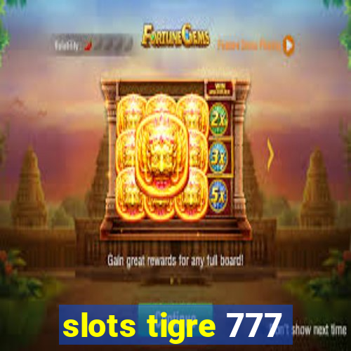 slots tigre 777