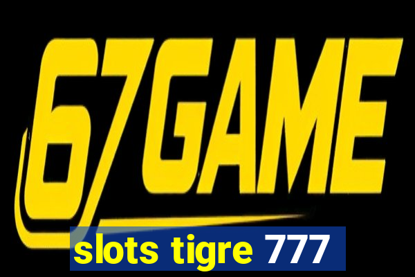 slots tigre 777