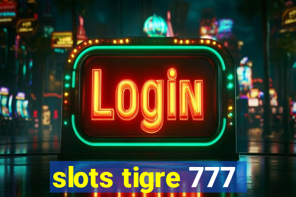 slots tigre 777