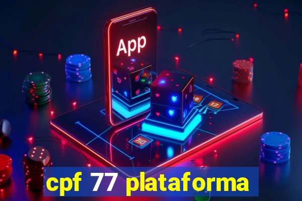 cpf 77 plataforma