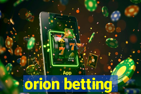 orion betting