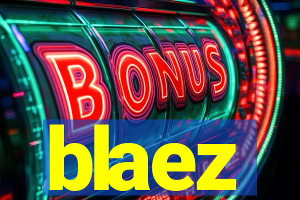 blaez