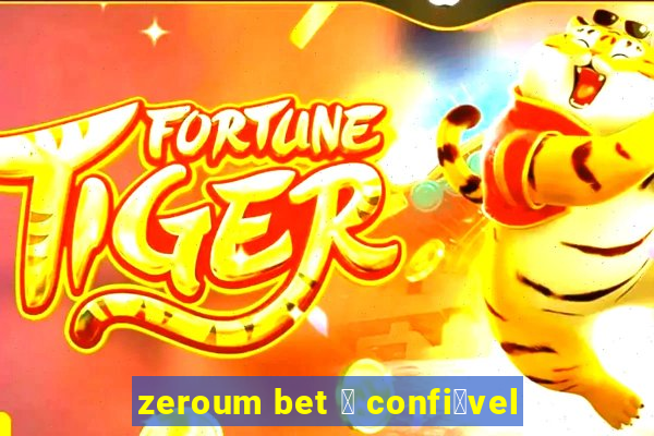 zeroum bet 茅 confi谩vel