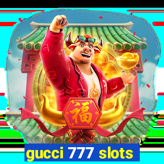 gucci 777 slots