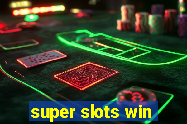 super slots win