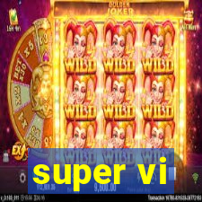 super vi