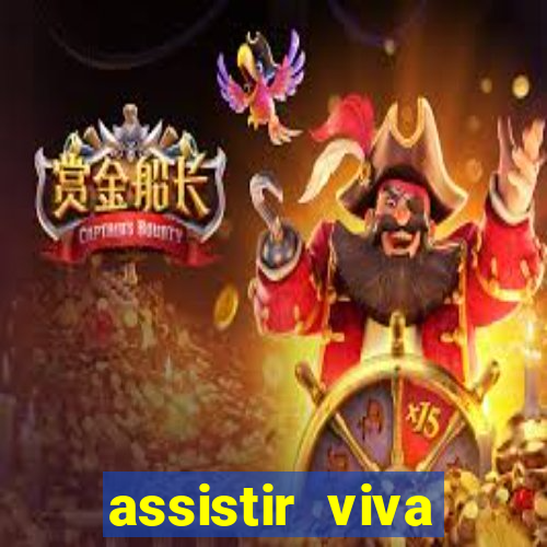 assistir viva online gratis