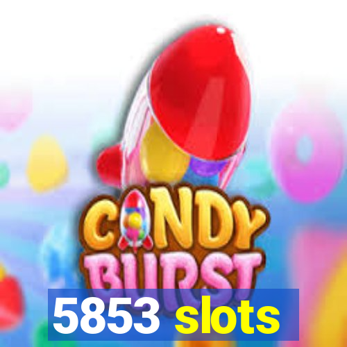 5853 slots