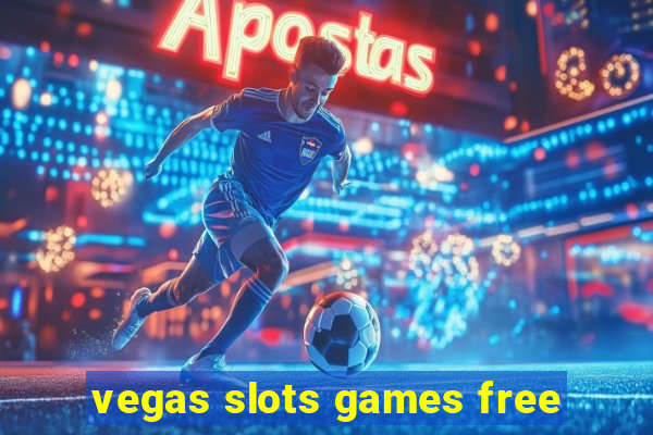 vegas slots games free