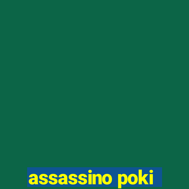 assassino poki