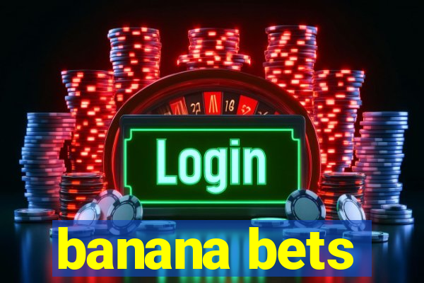 banana bets