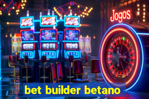 bet builder betano