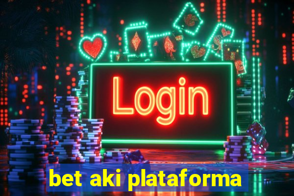 bet aki plataforma