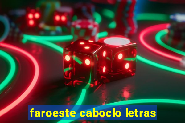 faroeste caboclo letras