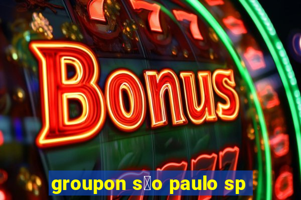 groupon s茫o paulo sp