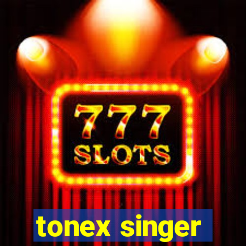 tonex singer