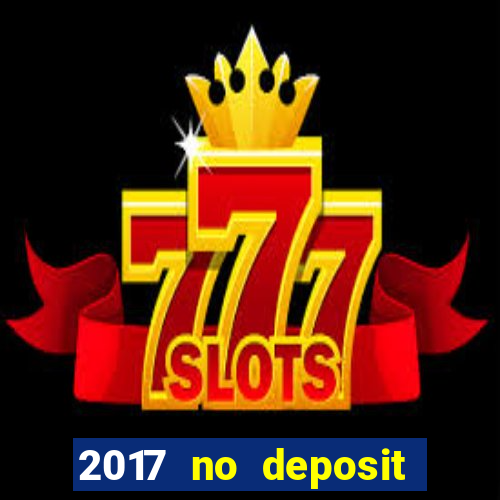 2017 no deposit bonus casino