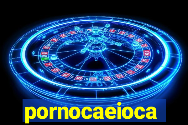 pornocaeioca