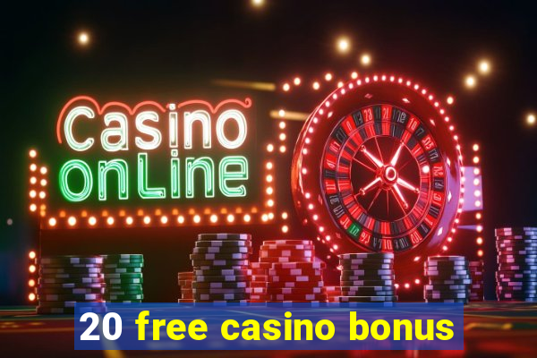 20 free casino bonus