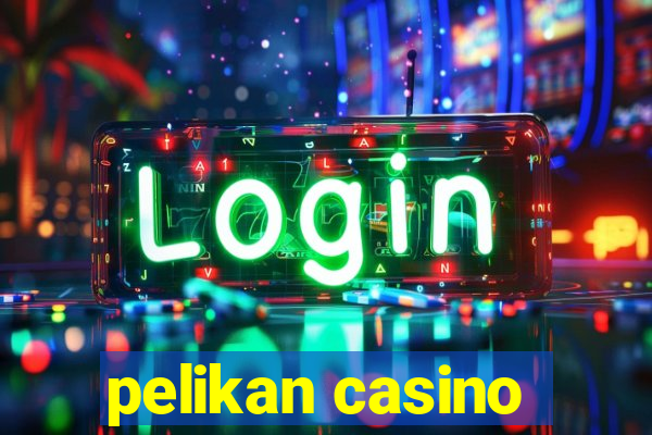 pelikan casino