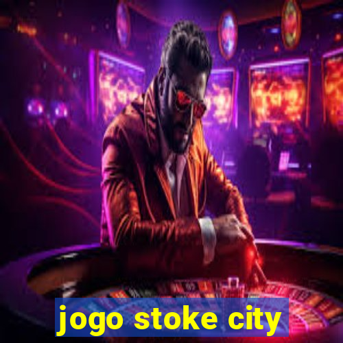 jogo stoke city