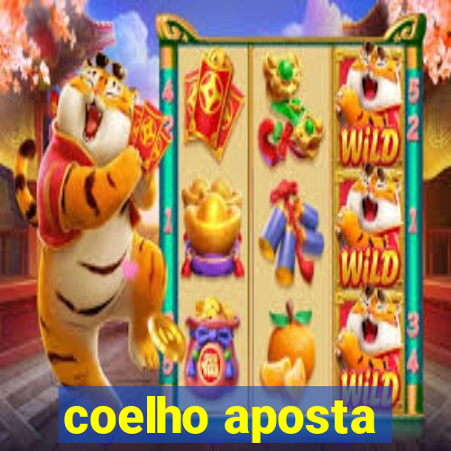 coelho aposta