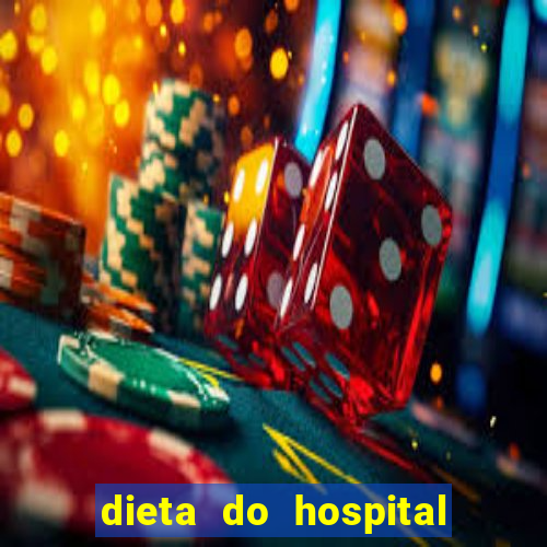 dieta do hospital do cora莽茫o