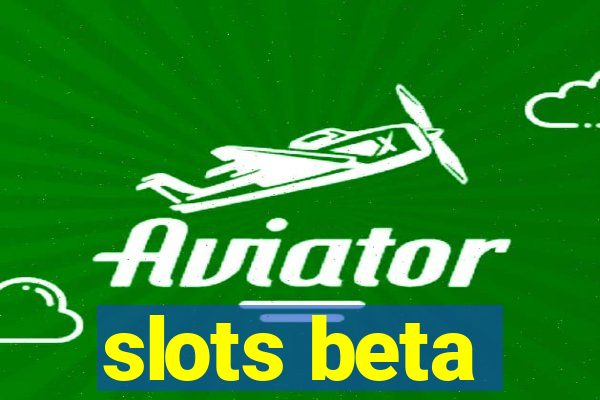 slots beta