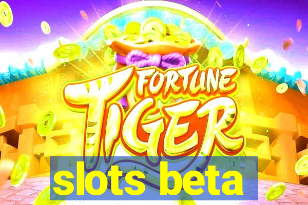 slots beta